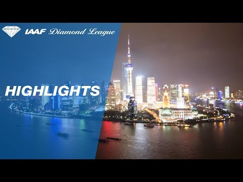 Shanghai 2018 Highlights - IAAF Diamond League